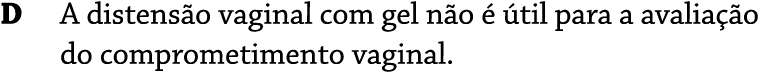 D A distens o vaginal com gel n o   til para a avalia  o do comprometimento vaginal.
