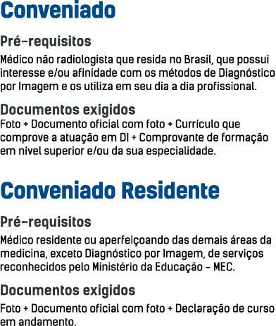 Conveniado Pré-requisitos Médico não radiologista que resida no Brasil, que possui interesse e ou afinidade com os mé   