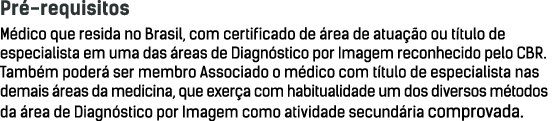 Pré-requisitos Médico que resida no Brasil, com certificado de área de atuação ou título de especialista em uma das á   