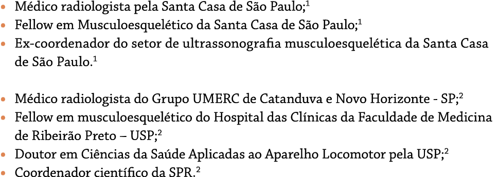 • M dico radiologista pela Santa Casa de S o Paulo;1 • Fellow em Musculoesquel tico da Santa Casa de S o Paulo;1 • Ex...