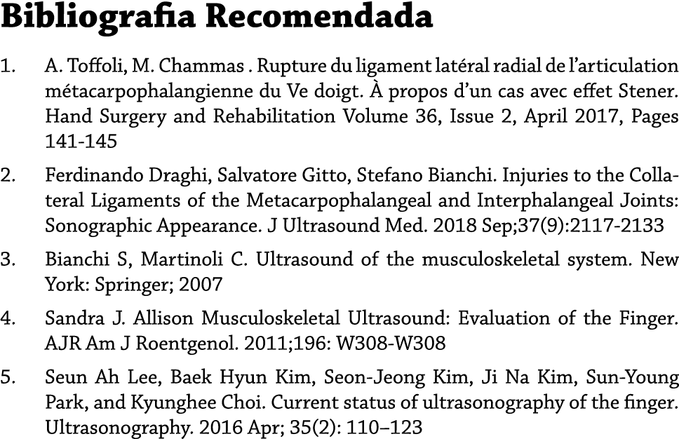 Bibliografia Recomendada 1. A. Toffoli, M. Chammas . Rupture du ligament lat ral radial de l’articulation m tacarpoph...