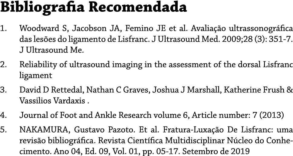 Bibliografia Recomendada 1. Woodward S, Jacobson JA, Femino JE et al. Avalia o ultrassonogr fica das les es do ligam...