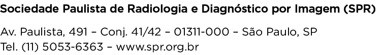 Sociedade Paulista de Radiologia e Diagn stico por Imagem (SPR) Av. Paulista, 491 – Conj. 41/42 – 01311 000 – S o Pau...