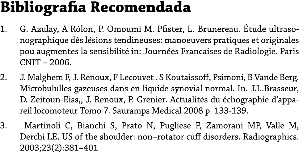 Bibliografia Recomendada 1. G. Azulay, A R lon, P. Omoumi M. Pfister, L. Brunereau. tude ultrasonographique d s l si...