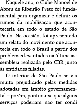 Naquele ano, o Clube Manoel de Abreu de Ribeir o Preto foi fundamental para organizar e definir os rumos da mobiliza    