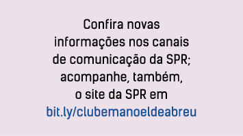 Confira novas informa  es nos canais de comunica  o da SPR; acompanhe, tamb m, o site da SPR em bit ly clubemanoeldea   