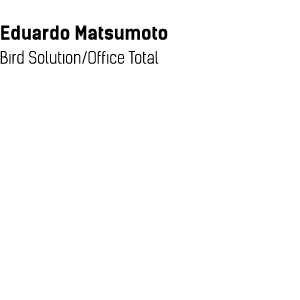  Eduardo Matsumoto Bird Solution Office Total
