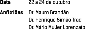 Data 22 a 24 de outubro Anfitri es  Dr  Mauro Brand o Dr  Henrique Sim o Trad Dr  M rio Muller Lorenzato
