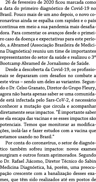 26 de fevereiro de 2020 ficou marcada como a data do primeiro diagn stico de Covid-19 no Brasil  Pouco mais de um ano   