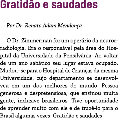 Gratid o e saudades Por Dr  Renato Adam Mendon a O Dr  Zimmerman foi um oper rio da neurorradiologia  Era o respons v   