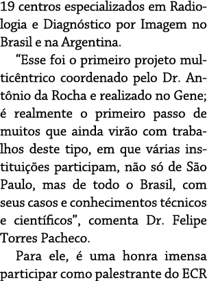 19 centros especializados em Radiologia e Diagn stico por Imagem no Brasil e na Argentina   Esse foi o primeiro proje   