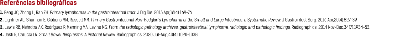 Referências bibliográficas 1  Peng JC, Zhong L, Ran ZH  Primary lymphomas in the gastrointestinal tract  J Dig Dis  2   