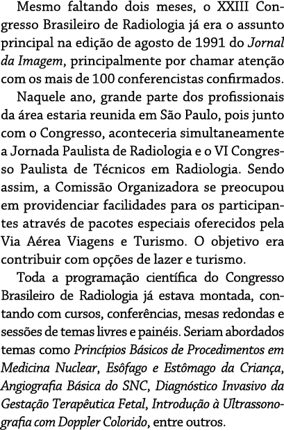 Mesmo faltando dois meses, o XXIII Congresso Brasileiro de Radiologia já era o assunto principal na edição de agosto    