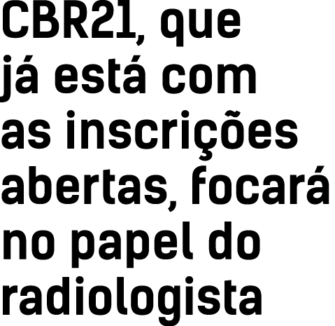 CBR21, que já está com as inscrições abertas, focará no papel do radiologista