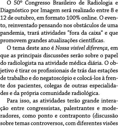 O 50  Congresso Brasileiro de Radiologia e Diagnóstico por Imagem será realizado entre 8 e 12 de outubro, em formato    