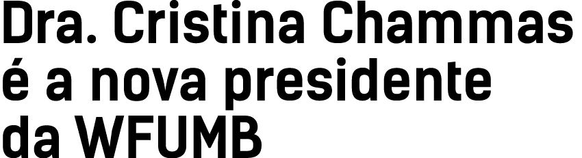 Dra  Cristina Chammas é a nova presidente da WFUMB