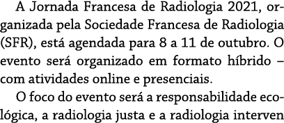 A Jornada Francesa de Radiologia 2021, organizada pela Sociedade Francesa de Radiologia (SFR), está agendada para 8 a   