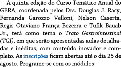 A quinta edição do Curso Temático Anual do GERA, coordenada pelos Drs  Douglas J  Racy, Fernanda Garozzo Velloni, Nel   