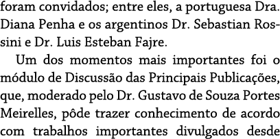 foram convidados; entre eles, a portuguesa Dra  Diana Penha e os argentinos Dr  Sebastian Rossini e Dr  Luis Esteban    