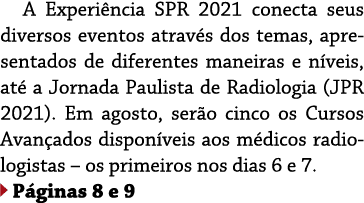 A Experiência SPR 2021 conecta seus diversos eventos através dos temas, apresentados de diferentes maneiras e níveis,   