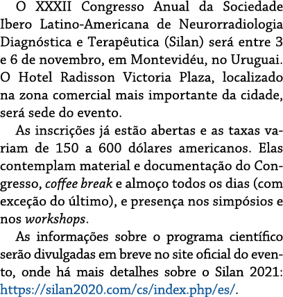 O XXXII Congresso Anual da Sociedade Ibero Latino-Americana de Neurorradiologia Diagnóstica e Terapêutica (Silan) ser   