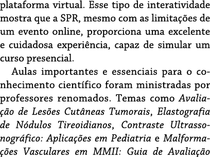 plataforma virtual  Esse tipo de interatividade mostra que a SPR, mesmo com as limitações de um evento online, propor   