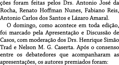 ções foram feitas pelos Drs  Antonio José da Rocha, Renato Hoffman Nunes, Fabiano Reis, Antonio Carlos dos Santos e L   
