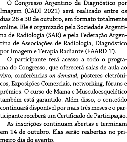 O Congresso Argentino de Diagnóstico por Imagem (CADI 2021) será realizado entre os dias 28 e 30 de outubro, em forma   
