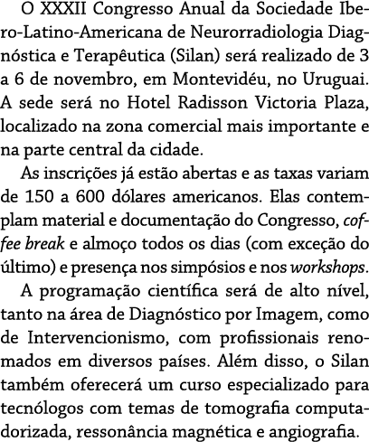 O XXXII Congresso Anual da Sociedade Ibero-Latino-Americana de Neurorradiologia Diagnóstica e Terapêutica (Silan) ser   