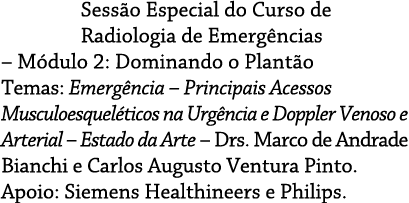 Sessão Especial do Curso de Radiologia de Emergências   Módulo 2: Dominando o Plantão Temas: Emergência   Principais    