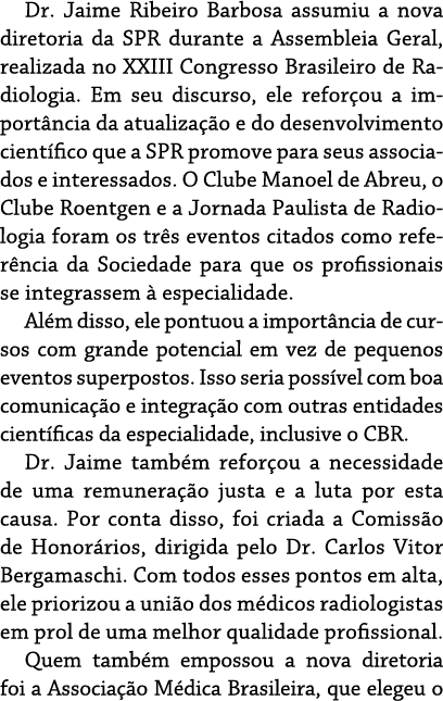 Dr  Jaime Ribeiro Barbosa assumiu a nova diretoria da SPR durante a Assembleia Geral, realizada no XXIII Congresso Br   