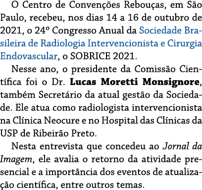 O Centro de Conven  es Rebou as, em S o Paulo, recebeu, nos dias 14 a 16 de outubro de 2021, o 24  Congresso Anual da   