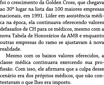 foi o crescimento da Golden Cross, que chegava ao 30  lugar na lista das 100 maiores empresas nacionais, em 1991  L d   