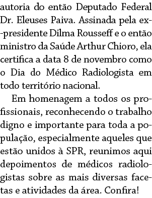 autoria do ent o Deputado Federal Dr  Eleuses Paiva  Assinada pela ex-presidente Dilma Rousseff e o ent o ministro da   