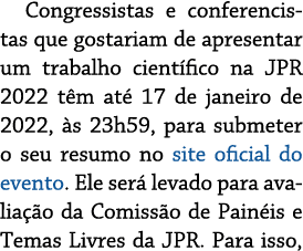 Congressistas e conferencistas que gostariam de apresentar um trabalho cient fico na JPR 2022 t m at  17 de janeiro d   