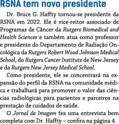 RSNA tem novo presidente Dr  Bruce G  Haffty tornou-se presidente da RSNA em 2022  Ele   vice-reitor associado de Pro   