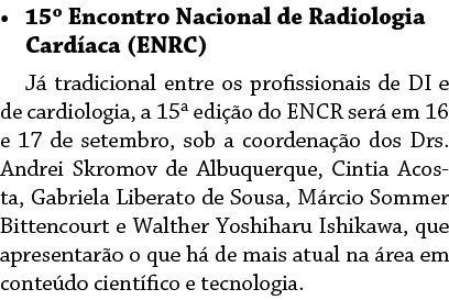    15  Encontro Nacional de Radiologia Card aca (ENRC) J  tradicional entre os profissionais de DI e de cardiologia,    