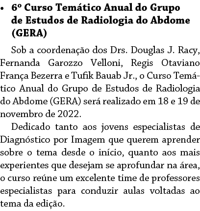    6  Curso Tem tico Anual do Grupo de Estudos de Radiologia do Abdome (GERA) Sob a coordena  o dos Drs  Douglas J  R   