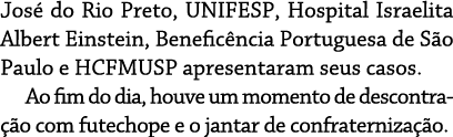 José do Rio Preto, UNIFESP, Hospital Israelita Albert Einstein, Beneficência Portuguesa de São Paulo e HCFMUSP aprese   