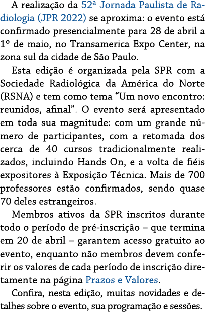 A realização da 52  Jornada Paulista de Radiologia (JPR 2022) se aproxima: o evento está confirmado presencialmente p   