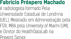 Fabrício Próspero Machado é radiologista formado Pela Universidade Estadual de Londrina (UEL); Mestrado em Administra   