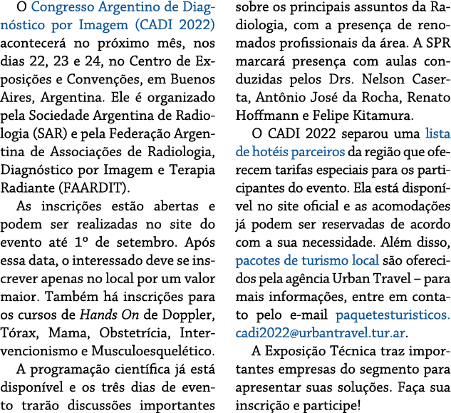 O Congresso Argentino de Diagnóstico por Imagem (CADI 2022) acontecerá no próximo mês, nos dias 22, 23 e 24, no Centr   