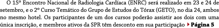O 15  Encontro Nacional de Radiologia Cardíaca (ENRC) será realizado em 23 e 24 de setembro, e o 2  Curso Temático do   