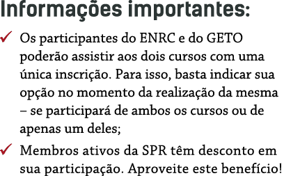 Informações importantes:   Os participantes do ENRC e do GETO poderão assistir aos dois cursos com uma única inscriçã   