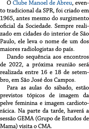 O Clube Manoel de Abreu, evento tradicional da SPR, foi criado em 1965, antes mesmo do surgimento oficial da Sociedad   