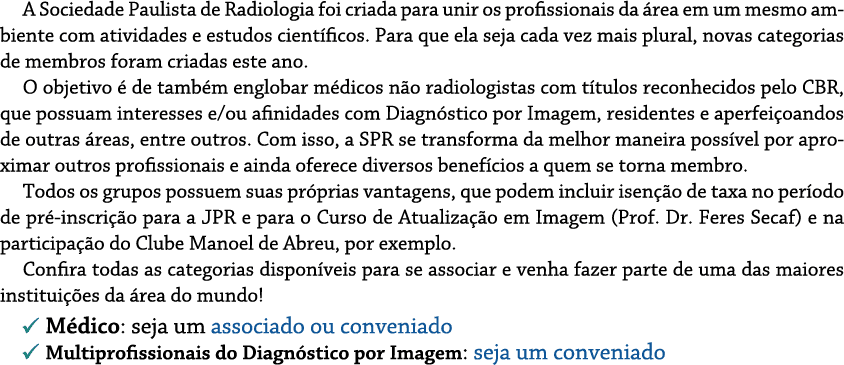 A Sociedade Paulista de Radiologia foi criada para unir os profissionais da área em um mesmo ambiente com atividades    