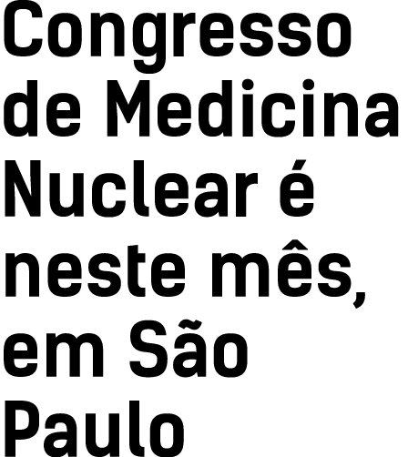 Congresso de Medicina Nuclear é neste mês, em São Paulo
