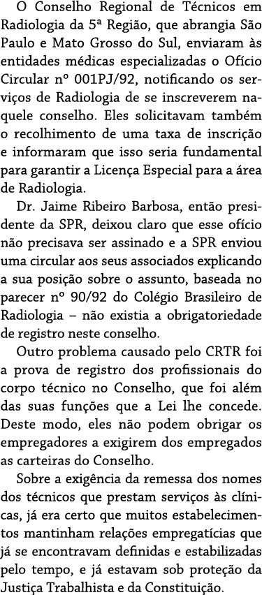 O Conselho Regional de Técnicos em Radiologia da 5  Região, que abrangia São Paulo e Mato Grosso do Sul, enviaram às    