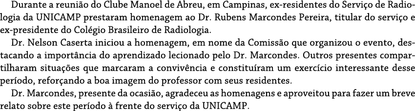 Durante a reunião do Clube Manoel de Abreu, em Campinas, ex-residentes do Serviço de Radiologia da UNICAMP prestaram    