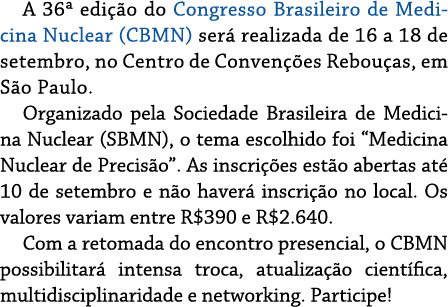 A 36  edição do Congresso Brasileiro de Medicina Nuclear (CBMN) será realizada de 16 a 18 de setembro, no Centro de C   
